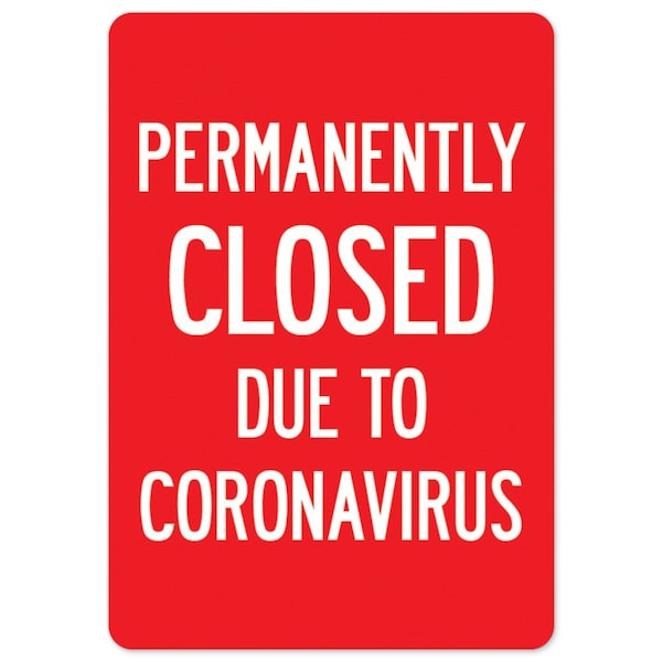 Public Safety, Permanently Closed Due To Coronavirus, 10in X 7in Aluminum, OS-NS-A-710-25513